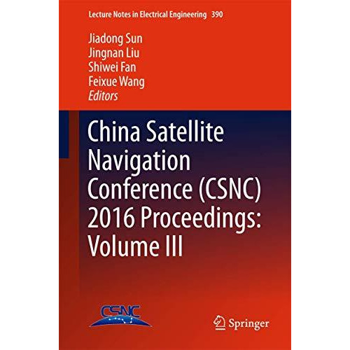 China Satellite Navigation Conference (CSNC) 2016 Proceedings: Volume III [Hardcover]