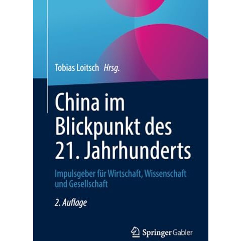 China im Blickpunkt des 21. Jahrhunderts: Impulsgeber f?r Wirtschaft, Wissenscha [Paperback]