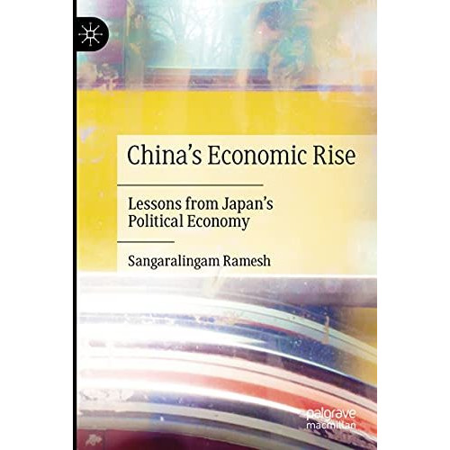 China's Economic Rise: Lessons from Japans Political Economy [Paperback]