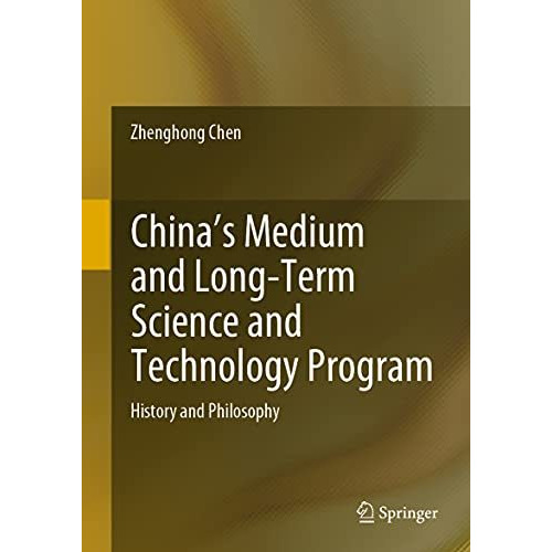 China's Medium and Long-Term Science and Technology Program: History and Philoso [Hardcover]