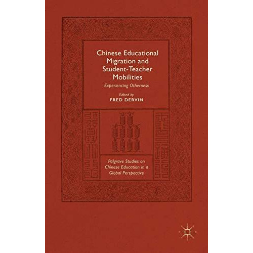 Chinese Educational Migration and Student-Teacher Mobilities: Experiencing Other [Hardcover]