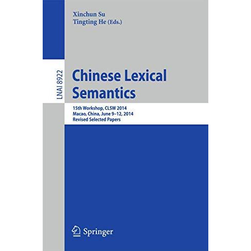 Chinese Lexical Semantics: 15th Workshop, CLSW 2014, Macao, China, June 9--12, 2 [Paperback]