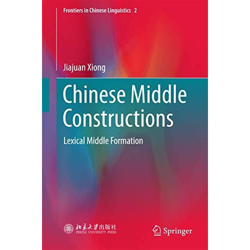 Chinese Middle Constructions: Lexical Middle Formation [Hardcover]