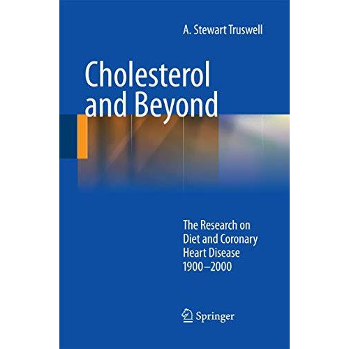 Cholesterol and Beyond: The Research on Diet and Coronary Heart Disease 1900-200 [Paperback]