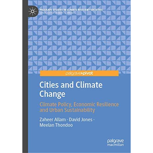 Cities and Climate Change: Climate Policy, Economic Resilience and Urban Sustain [Hardcover]