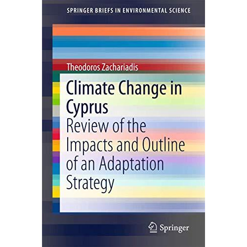 Climate Change in Cyprus: Review of the Impacts and Outline of an Adaptation Str [Paperback]