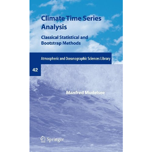 Climate Time Series Analysis: Classical Statistical and Bootstrap Methods [Paperback]