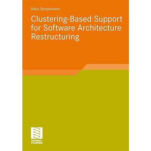 Clustering-Based Support for Software Architecture Restructuring [Paperback]