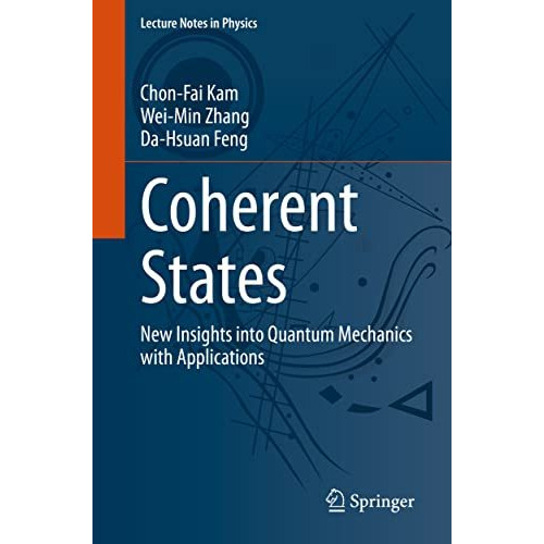 Coherent States: New Insights into Quantum Mechanics with Applications [Paperback]