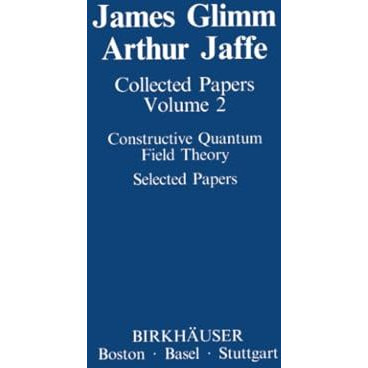 Collected Papers: Constructive Quantum Field Theory Selected Papers [Paperback]