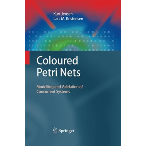 Coloured Petri Nets: Modelling and Validation of Concurrent Systems [Paperback]