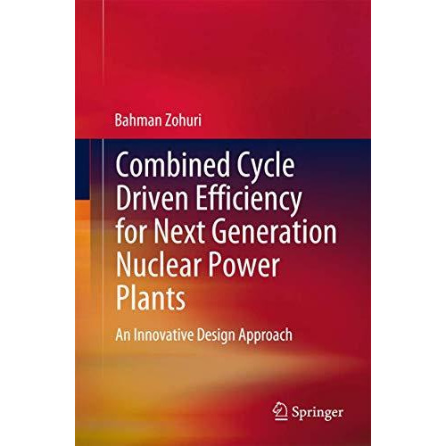 Combined Cycle Driven Efficiency for Next Generation Nuclear Power Plants: An In [Hardcover]