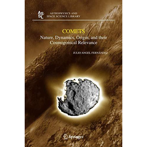 Comets: Nature, Dynamics, Origin, and their Cosmogonical Relevance [Paperback]