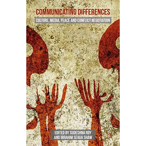 Communicating Differences: Culture, Media, Peace and Conflict Negotiation [Paperback]