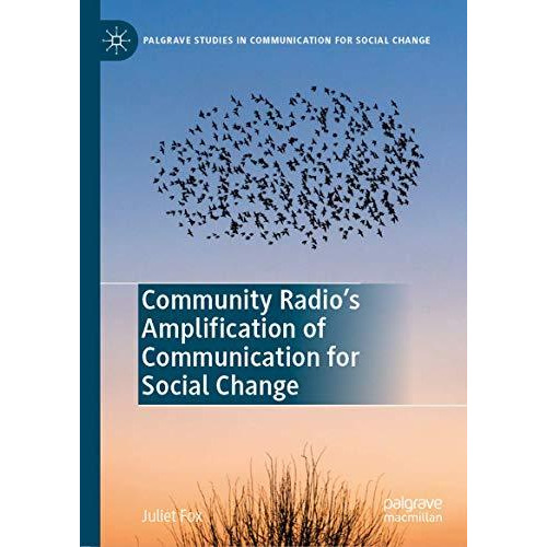 Community Radio's Amplification of Communication for Social Change [Hardcover]