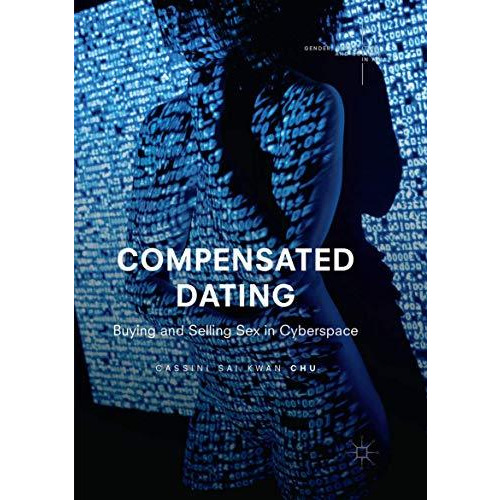 Compensated Dating: Buying and Selling Sex in Cyberspace [Paperback]