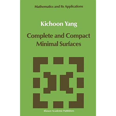 Complete and Compact Minimal Surfaces [Hardcover]