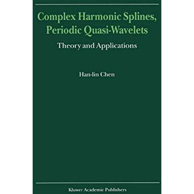 Complex Harmonic Splines, Periodic Quasi-Wavelets: Theory and Applications [Paperback]