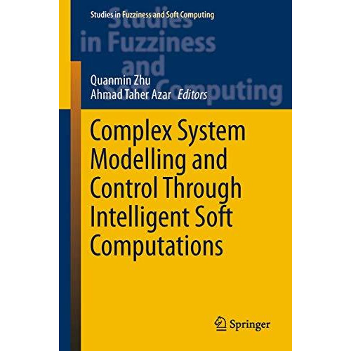 Complex System Modelling and Control Through Intelligent Soft Computations [Hardcover]