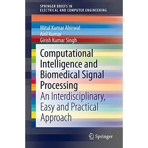 Computational Intelligence and Biomedical Signal Processing: An Interdisciplinar [Paperback]