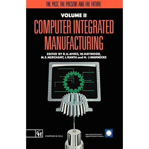 Computer Integrated Manufacturing: The past, the present and the future [Hardcover]