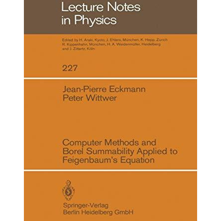 Computer Methods and Borel Summability Applied to Feigenbaums Equation [Paperback]