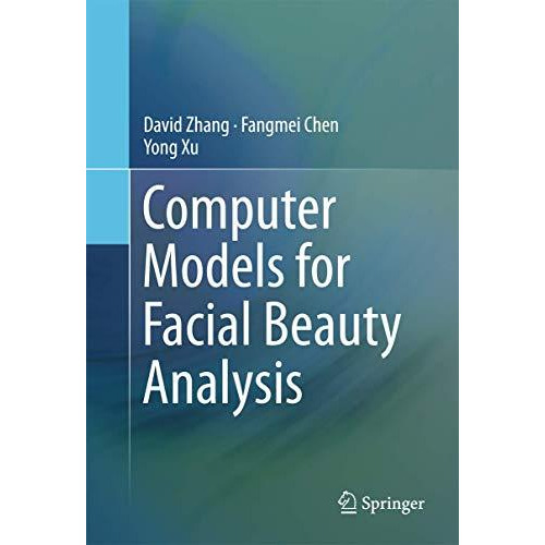 Computer Models for Facial Beauty Analysis [Hardcover]