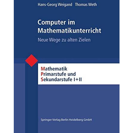 Computer im Mathematikunterricht: Neue Wege zu alten Zielen [Paperback]