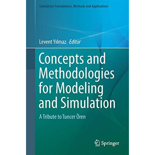 Concepts and Methodologies for Modeling and Simulation: A Tribute to Tuncer ?ren [Hardcover]