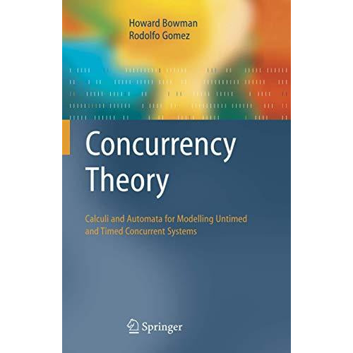 Concurrency Theory: Calculi an Automata for Modelling Untimed and Timed Concurre [Hardcover]