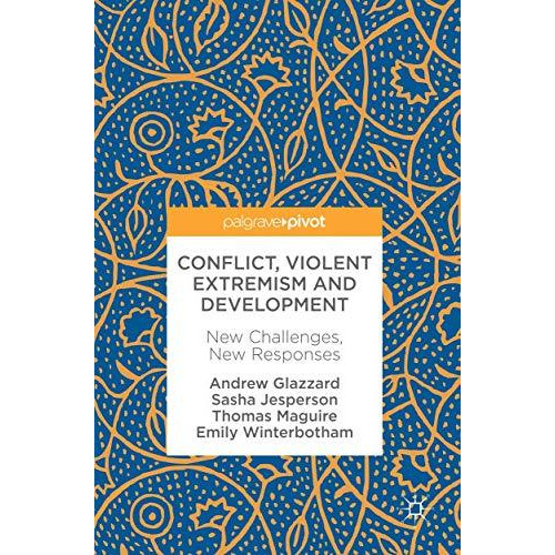 Conflict, Violent Extremism and Development: New Challenges, New Responses [Hardcover]