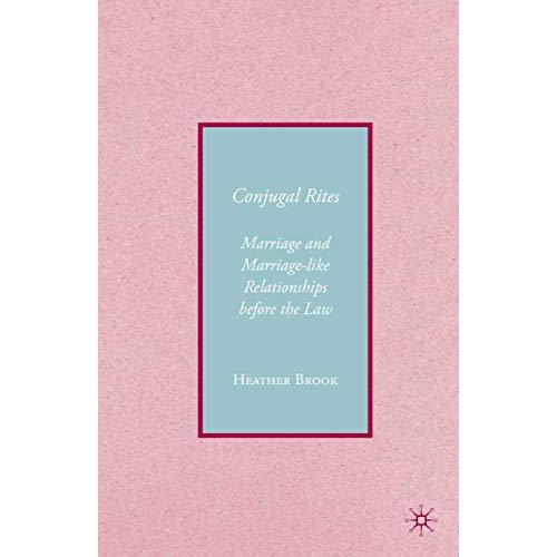 Conjugality: Marriage and Marriage-like Relationships before the Law [Paperback]