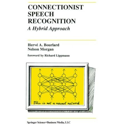 Connectionist Speech Recognition: A Hybrid Approach [Paperback]