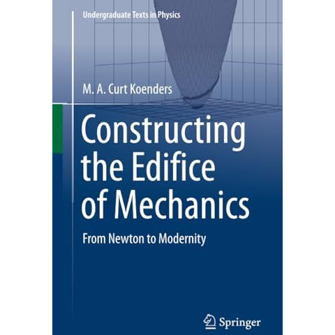 Constructing the Edifice of Mechanics: From Newton to Modernity [Paperback]