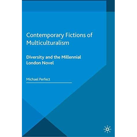 Contemporary Fictions of Multiculturalism: Diversity and the Millennial London N [Paperback]