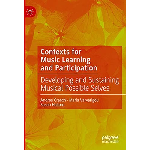 Contexts for Music Learning and Participation: Developing and Sustaining Musical [Paperback]