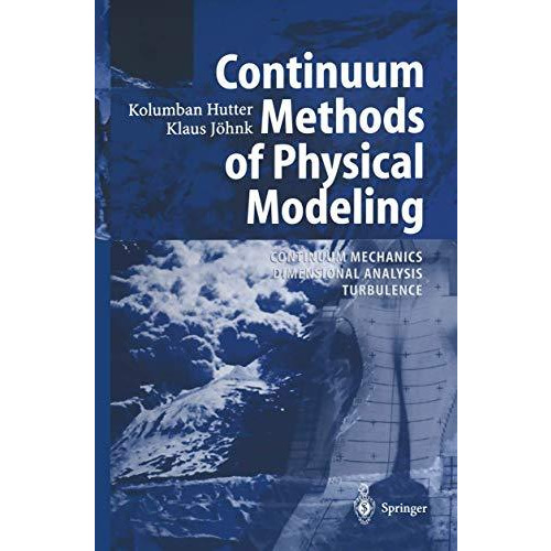 Continuum Methods of Physical Modeling: Continuum Mechanics, Dimensional Analysi [Paperback]