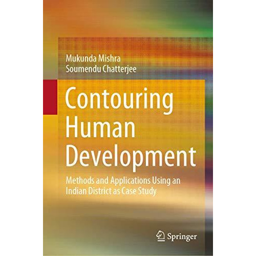 Contouring Human Development: Methods and Applications Using an Indian District  [Hardcover]