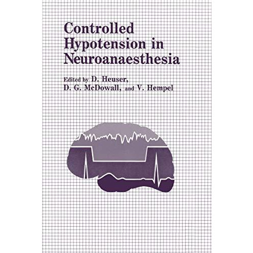 Controlled Hypotension in Neuroanaesthesia [Paperback]