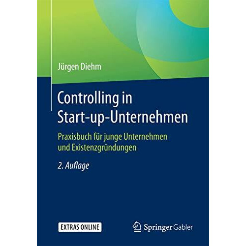 Controlling in Start-up-Unternehmen: Praxisbuch f?r junge Unternehmen und Existe [Paperback]