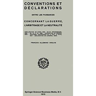 Conventions and Declarations: Between the Powers Concerning War, Arbitration and [Paperback]