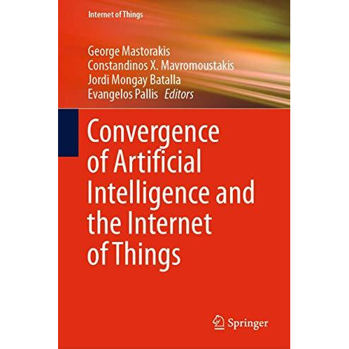 Convergence of Artificial Intelligence and the Internet of Things [Hardcover]