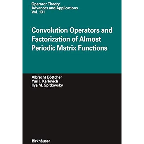 Convolution Operators and Factorization of Almost Periodic Matrix Functions [Hardcover]