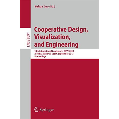 Cooperative Design, Visualization, and Engineering: 10th International Conferenc [Paperback]