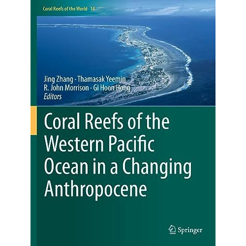 Coral Reefs of the Western Pacific Ocean in a Changing Anthropocene [Paperback]