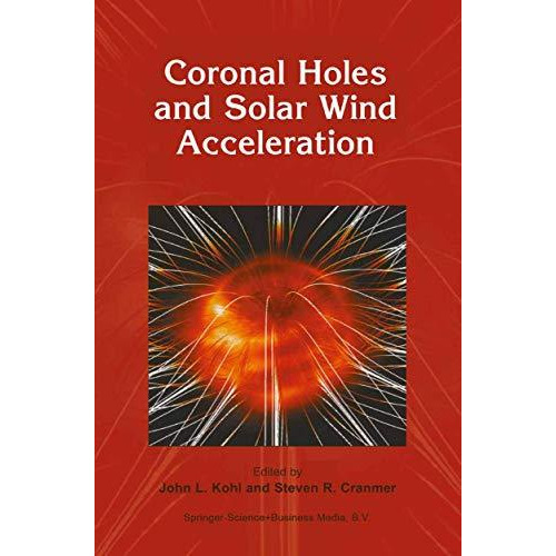 Coronal Holes and Solar Wind Acceleration [Hardcover]