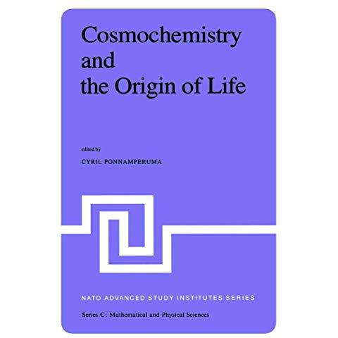 Cosmochemistry and the Origin of Life: Proceedings of the NATO Advanced Study In [Paperback]