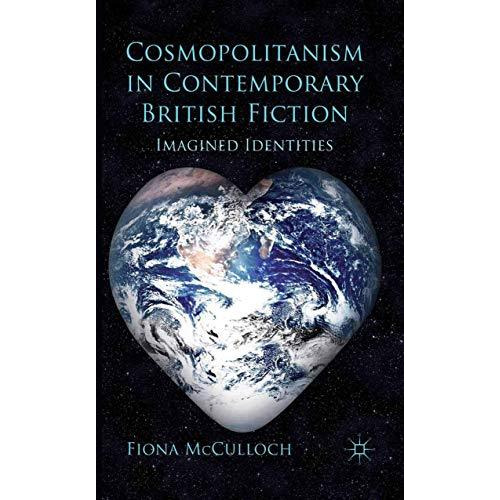 Cosmopolitanism in Contemporary British Fiction: Imagined Identities [Paperback]