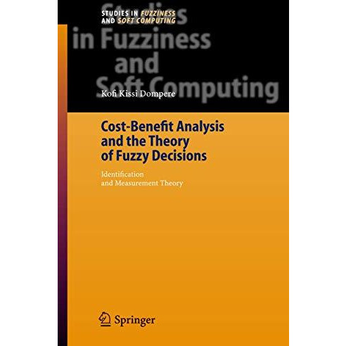 Cost-Benefit Analysis and the Theory of Fuzzy Decisions: Identification and Meas [Hardcover]