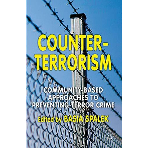 Counter-Terrorism: Community-Based Approaches to Preventing Terror Crime [Hardcover]